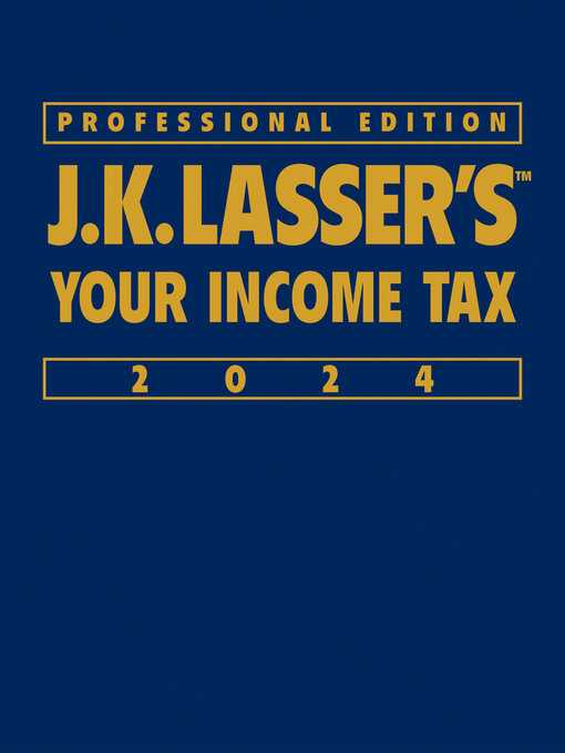 Title details for J.K. Lasser's Your Income Tax 2024, Professional Edition by J.K. Lasser Institute - Available